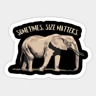 Sometimes, Size Matters - Strong Elephant Sticker